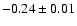 $-0.24\pm0.01$