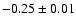 $-0.25\pm0.01$