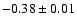 $-0.38\pm0.01$