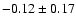 $-0.12\pm 0.17$