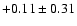 $+0.11\pm 0.31$