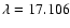 $\lambda=17.106$
