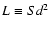$L
\equiv Sd^2$