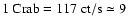 $1~{\rm Crab}=117~{\rm ct/s} \simeq 9$