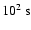 $10^2~{\rm s}$