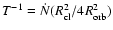 $T^{-1} = \dot{N}(R_{\rm cl}^2/4R_{\rm orb}^2)$