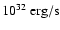 $10^{32}~{\rm erg/s}$