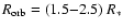 $R_{\rm orb}=(1.5{-}2.5)~R_*$