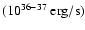$(10^{36-37}~{\rm erg/s})$
