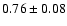 $0.76\pm0.08$