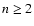 $n \ge 2$
