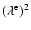$(\lambda^{\rm e})^2$