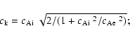 \begin{displaymath}%
c_{{\rm k}}=\mbox{$c_{{\rm Ai}}$ }\sqrt{2/(1+\mbox{$c_{{\rm Ai}}$ }^2/\mbox{$c_{{\rm Ae}}$ }^2)};
\end{displaymath}