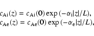 \begin{displaymath}%
\begin{array}{ll}
& c_{\rm Ai}(z)=c_{\rm Ai}(0)\exp{(-\alph...
..._{\rm Ae}(0)\exp{(-\alpha_{\rm e} \vert z\vert/L)},
\end{array}\end{displaymath}