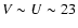 $V\sim U\sim 23$
