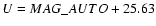 $U=MAG\_AUTO+25.63$