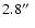 $2.8\hbox{$^{\prime\prime}$ }$