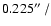 $0.225\hbox{$^{\prime\prime}$ }/$