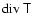 ${\rm div}~\tens{T}$