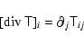 \begin{displaymath}%
[{\rm div}~\tens{T}]_i=\partial_j \tens{T}_{ij}
\end{displaymath}