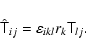 \begin{displaymath}%
\hat{\tens{T}}_{ij}=\varepsilon_{ikl}r_k\tens{T}_{lj}.
\end{displaymath}