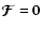$\vec{\mathcal{F}}=\vec{0}$