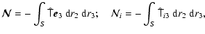 $\displaystyle \vec{\mathcal{N}}=-\int_S \hat{\tens{T}} \vec{e}_3 ~ {\rm d}r_2 ~...
...r_3; \quad
\mathcal{N}_i=-\int_S \hat{\tens{T}}_{i3} ~ {\rm d}r_2 ~ {\rm d}r_3,$
