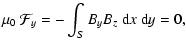 $\displaystyle \mu_0~ \mathcal{F}_y=-\int_S{B_y B_z ~{\rm d}x~{\rm d}y} = 0,$