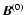 $\vec{B}^{(0)}$
