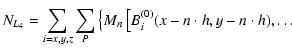 $\displaystyle %
N_{L_4} = \sum_{i=x,y,z} \sum_P \left\{ M_{n}\left[B_i^{(0)}(x-n\cdot h,y-n\cdot h),\dots\right.\right.$