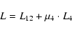 \begin{displaymath}%
L = L_{12} + \mu_4 \cdot L_4
\end{displaymath}