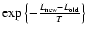 $\exp \left\{ -
\frac{L_{{\rm new}} - L_{{\rm old}}}{T} \right\}$