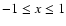 $-1\le x\le 1$