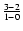 $\frac{3{-}2}{1{-}0}$