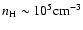 $n_{\rm H}\sim10^5 \rm {cm^{-3}}$