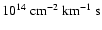 $10^{14}~\rm {cm^{-2}~km^{-1}~s}$