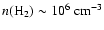 $n(\rm H_2)\sim10^6~\rm {cm^{-3}}$