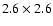 $2.6\times 2.6$