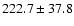 $222.7 \pm 37.8$