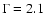 $\Gamma = 2.1$