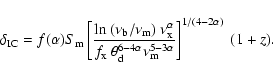 \begin{displaymath}\delta_{\rm IC}=f(\alpha)S_{\rm m}\left[\frac{{\rm ln}~(\nu_{...
..._{\rm d}\nu^{5-3\alpha}_{\rm m}}\right]^{1/(4-2\alpha)}~(1+z).
\end{displaymath}