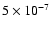 $5\times 10^{-7}$