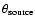 $\theta_{\rm source}$