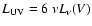$L_{\rm UV}=6 \ \nu L_{\nu }(V)$