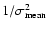 $1/\sigma_{\rm
mean}^2$