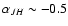 $\alpha_{JH}\sim-0.5$