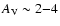 $A_{\rm V} \sim 2{-}4$