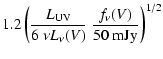 $\displaystyle 1.2 \left( \frac{L_{\rm UV}}{6 \ \nu L_{\nu}(V)} \
\frac{f_{\nu}(V)}{50~{\rm mJy}} \right)^{1/2}$
