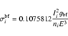 \begin{displaymath}%
\sigma_i^{\rm bf}=0.1075812{{I_i^2g_{\rm bf}}\over{n_iE^3}}
\end{displaymath}