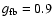 $g_{\rm fb}=0.9$